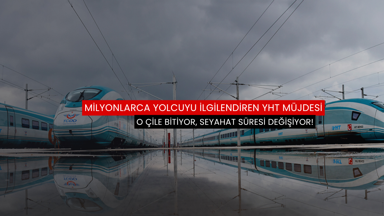 Milyonlarca yolcuyu ilgilendiren YHT müjdesi seyahat süresi değişiyor!