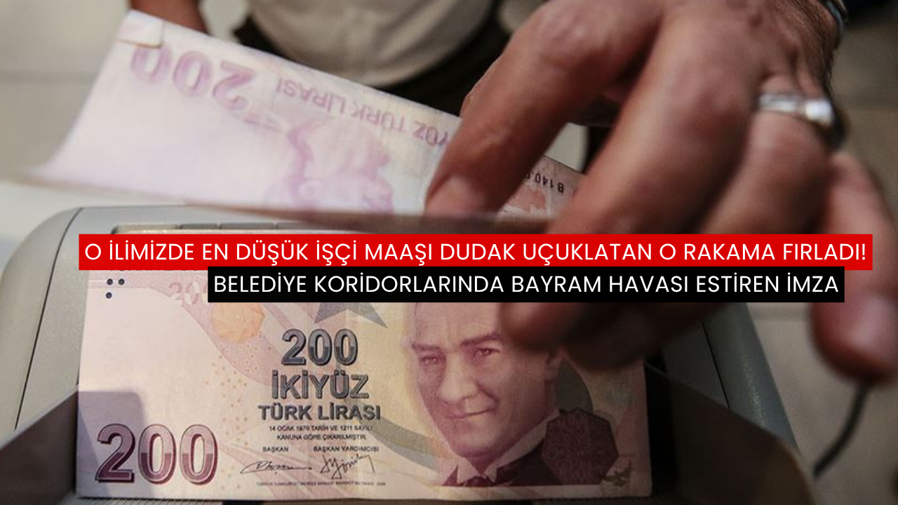 O ilimizde en düşük işçi maaşı dudak uçuklatan o rakama fırladı!