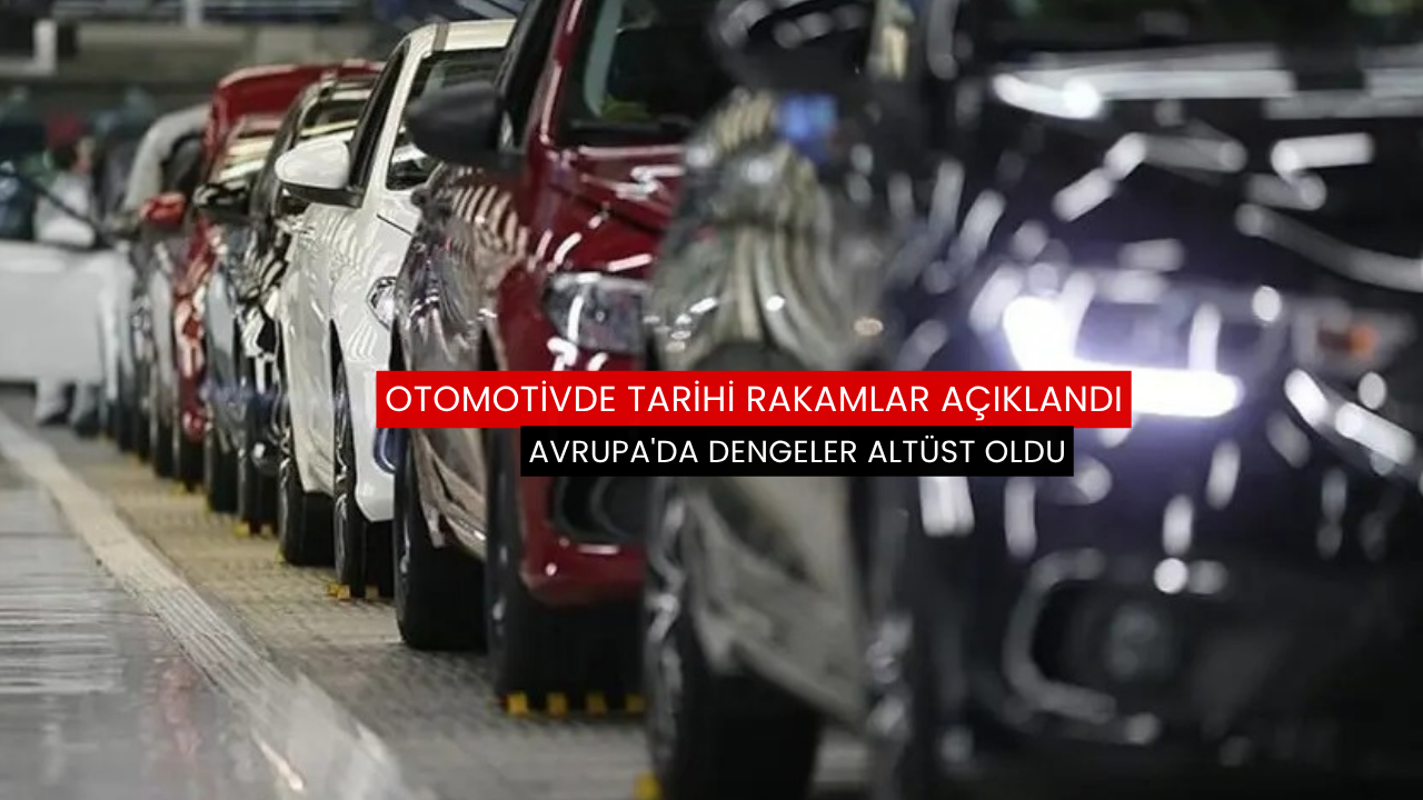 Otomotivde tarihi rakamlar açıklandı