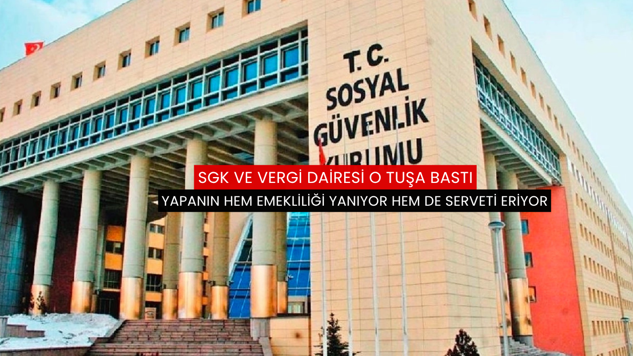 SGK ve Vergi Dairesi tuşa bastı o kişilerin emekliliği yanıyor