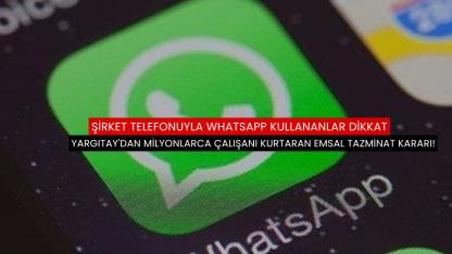Şirket telefonuyla WhatsApp kullananlar dikkat