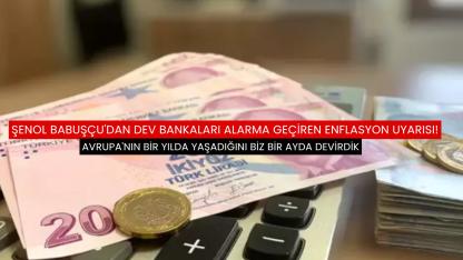 Şenol Babuşçu'dan dev bankaları alarma geçiren enflasyon uyarısı!
